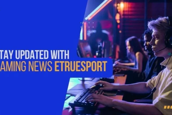 gaming news etruesport